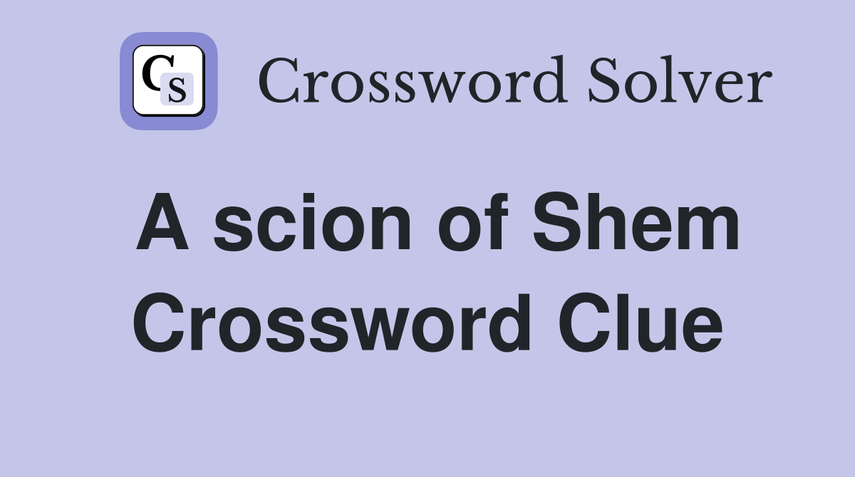 A scion of Shem Crossword Clue