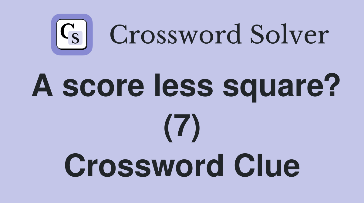 A score less square? (7) Crossword Clue