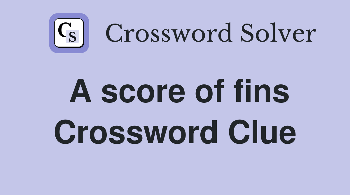 A score of fins Crossword Clue