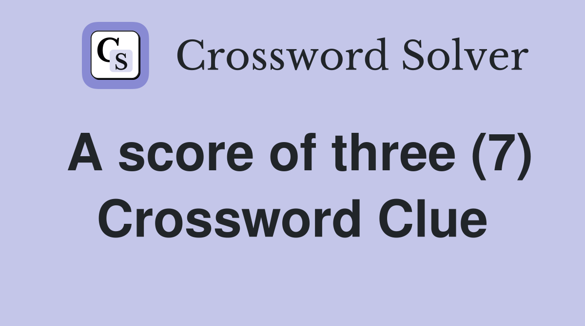 A score of three (7) Crossword Clue