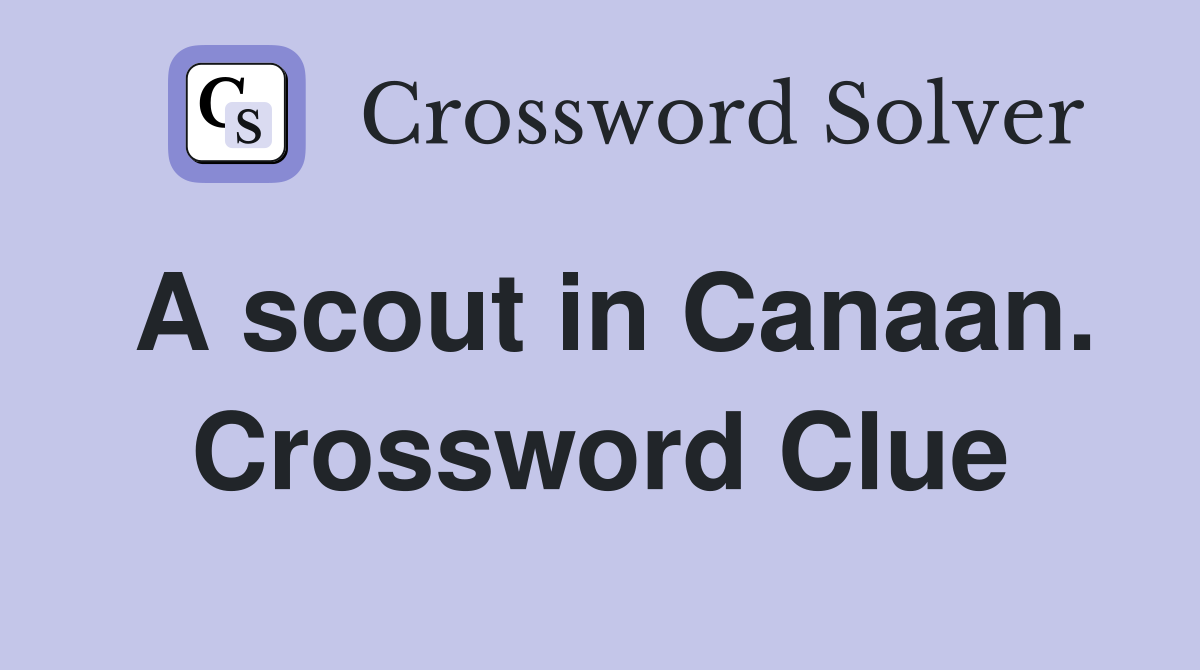 A scout in Canaan. Crossword Clue
