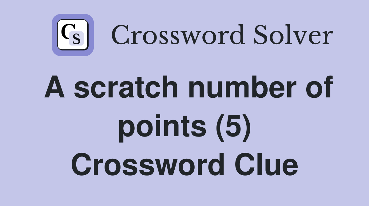 A scratch number of points (5) Crossword Clue