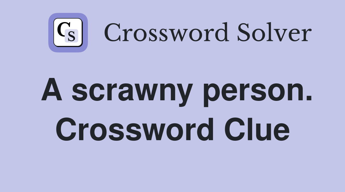A scrawny person. Crossword Clue