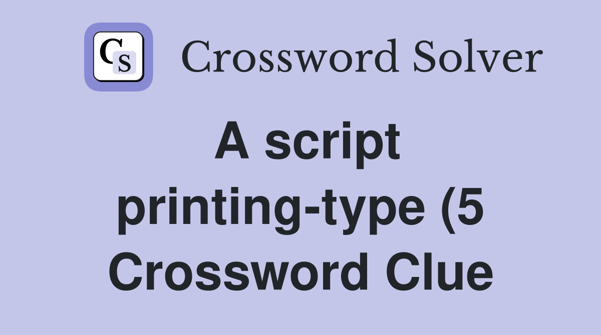 A script printing type (5) Crossword Clue Answers Crossword Solver A script printing type (5) Crossword Clue Answers Crossword Solver