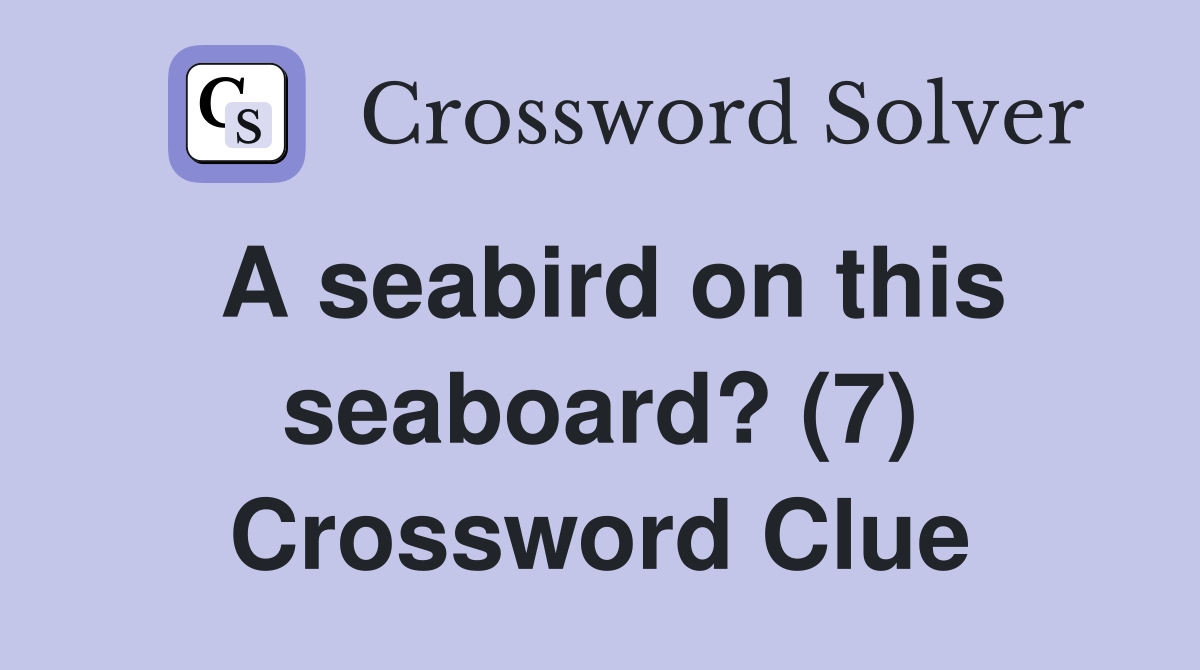 A seabird on this seaboard? (7) Crossword Clue