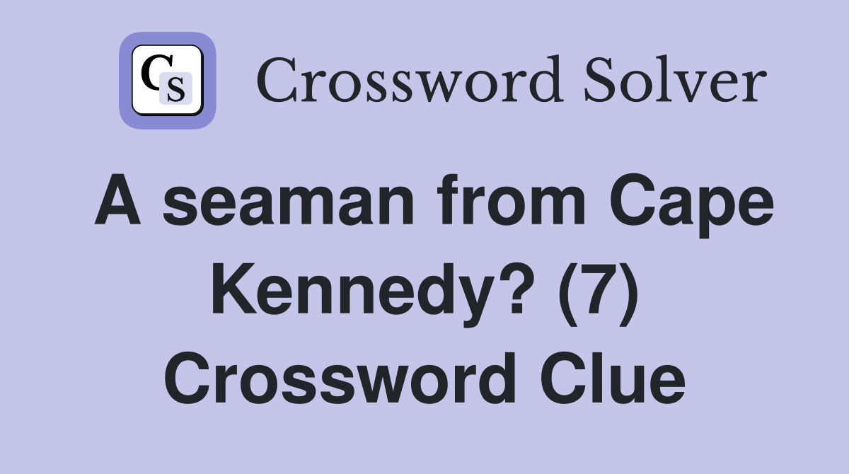 A seaman from Cape Kennedy? (7) Crossword Clue