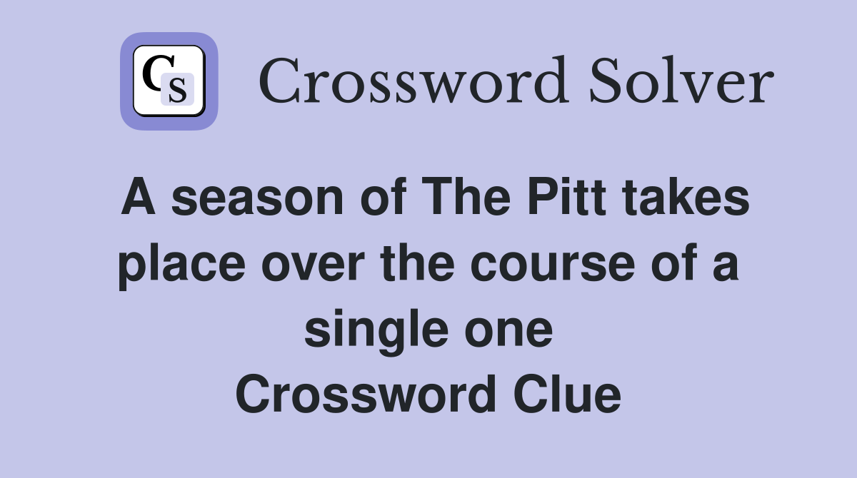 A season of The Pitt takes place over the course of a single one Crossword Clue