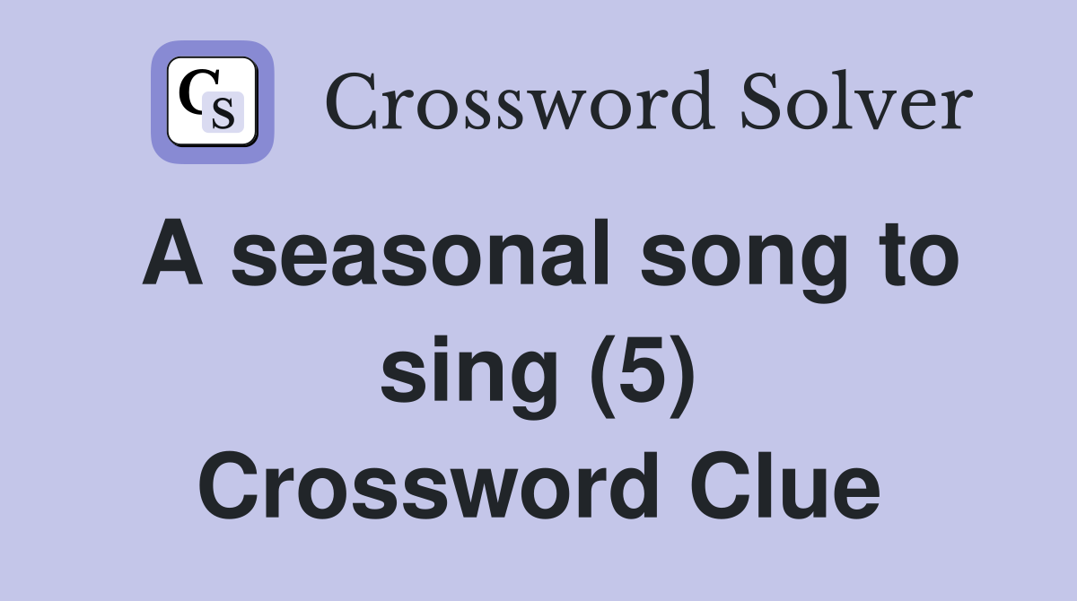 A seasonal song to sing (5) Crossword Clue