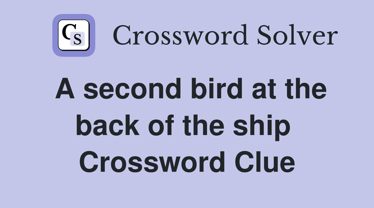 A second bird at the back of the ship  Crossword Clue