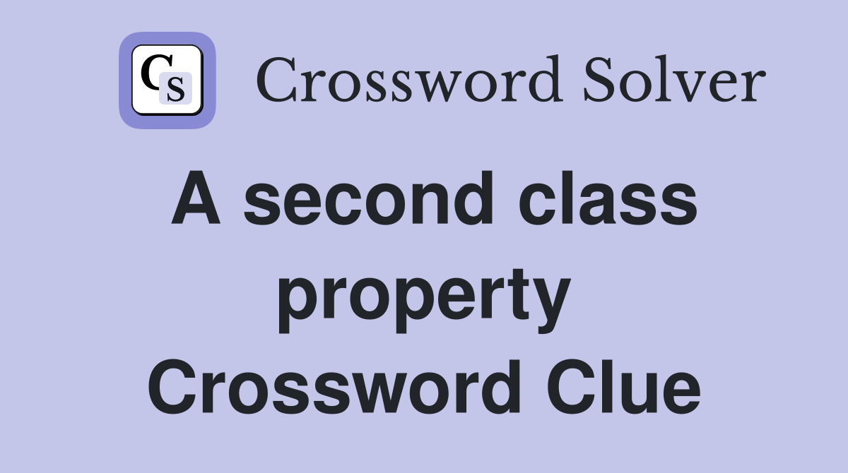 A second class property Crossword Clue