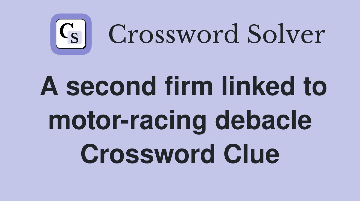 A second firm linked to motor-racing debacle Crossword Clue