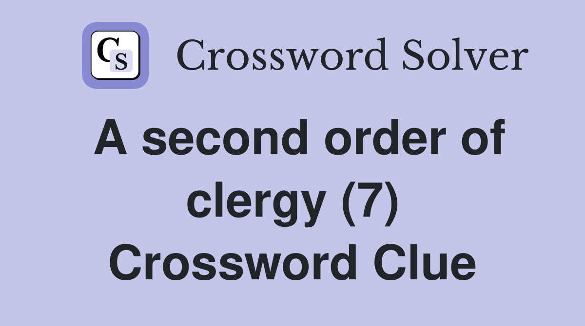 A second order of clergy (7) Crossword Clue