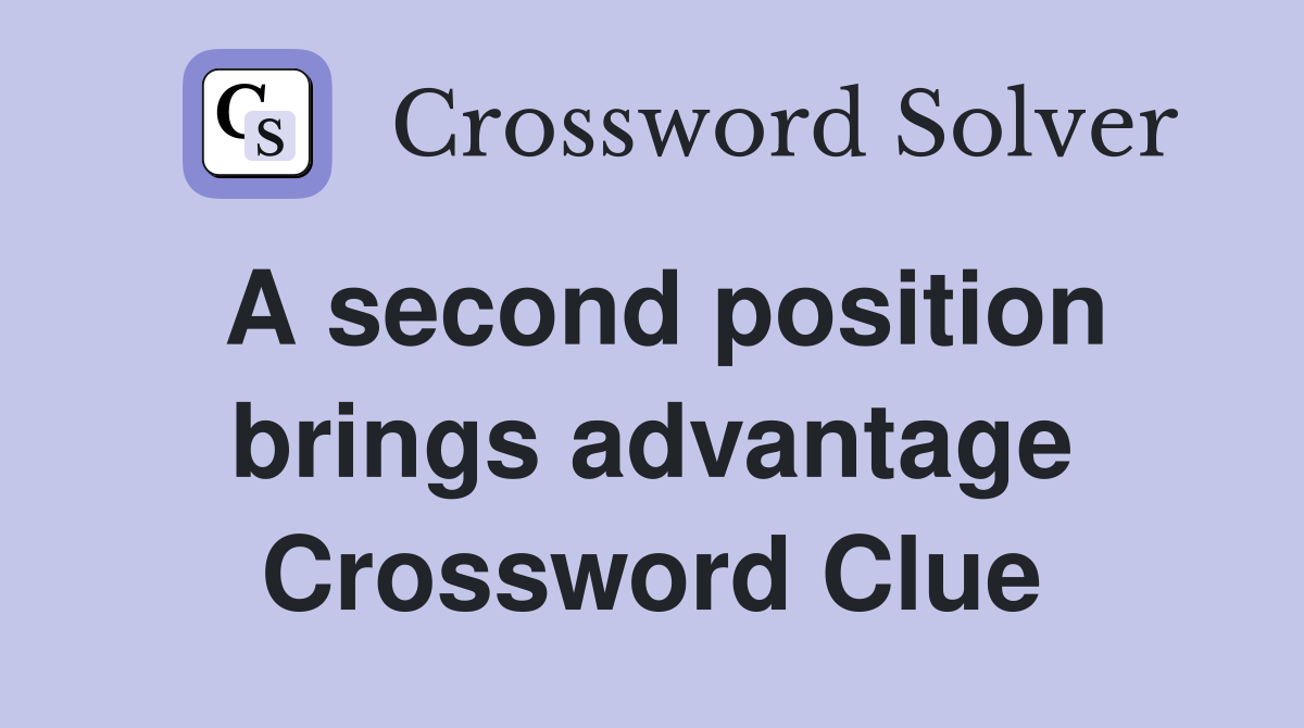 A second position brings advantage Crossword Clue