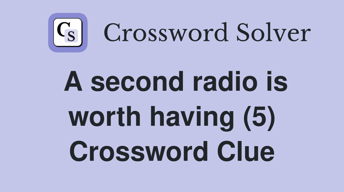 A second radio is worth having (5) Crossword Clue