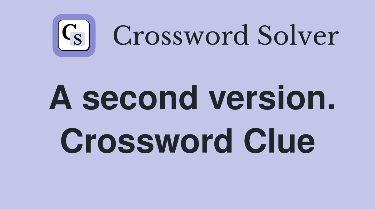 A second version. Crossword Clue