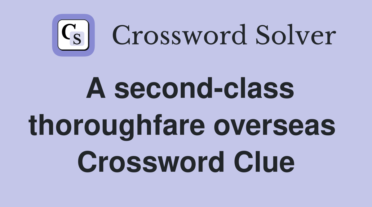 A second-class thoroughfare overseas  Crossword Clue