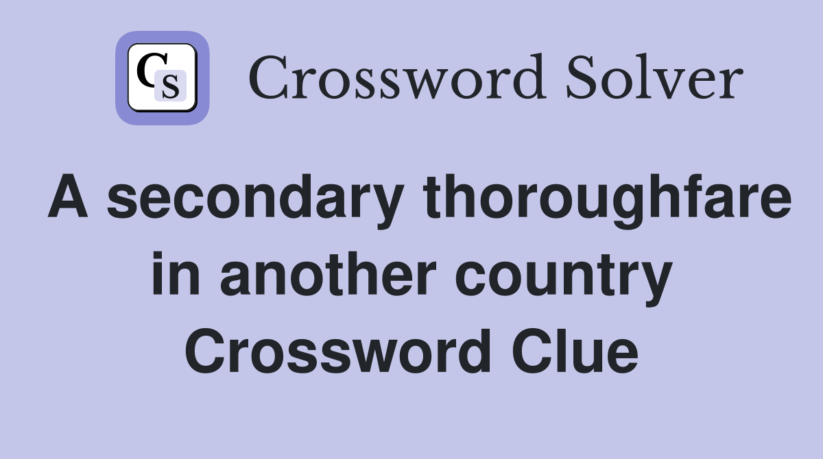 A secondary thoroughfare in another country Crossword Clue