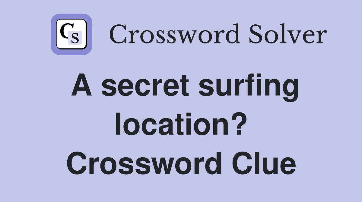 A secret surfing location? Crossword Clue