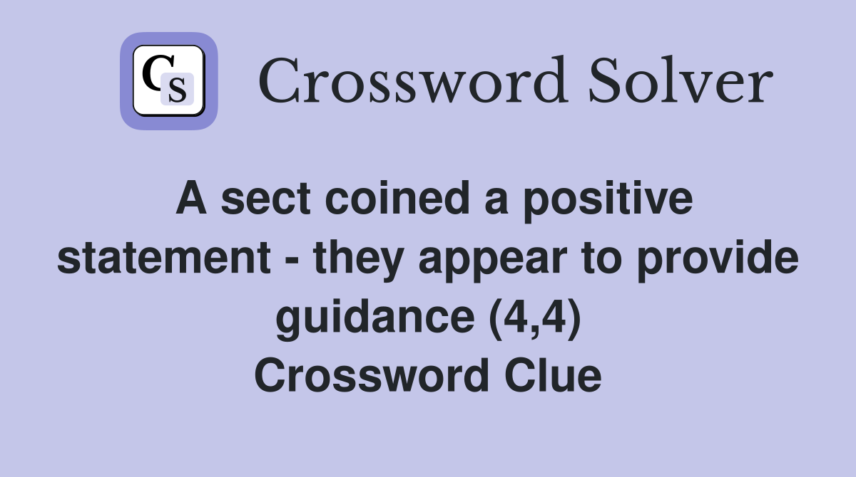A sect coined a positive statement - they appear to provide guidance (4,4) Crossword Clue