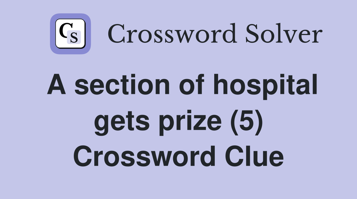 A section of hospital gets prize (5) Crossword Clue