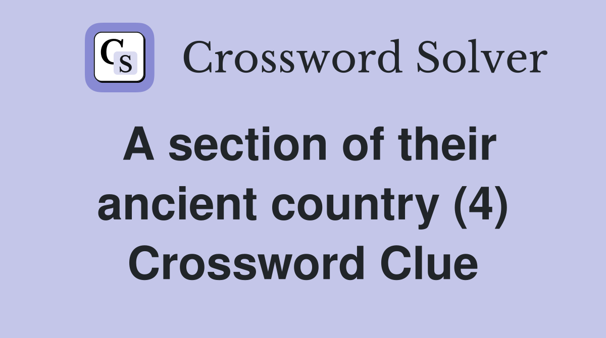 A section of their ancient country (4) Crossword Clue