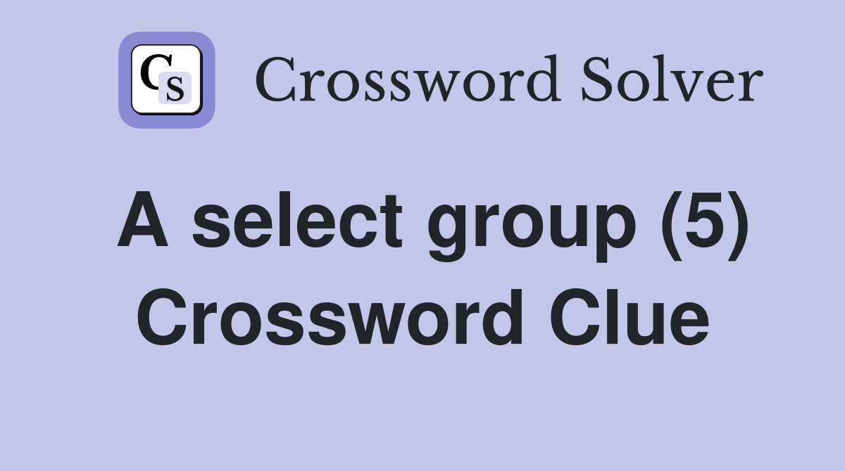 A select group (5) Crossword Clue