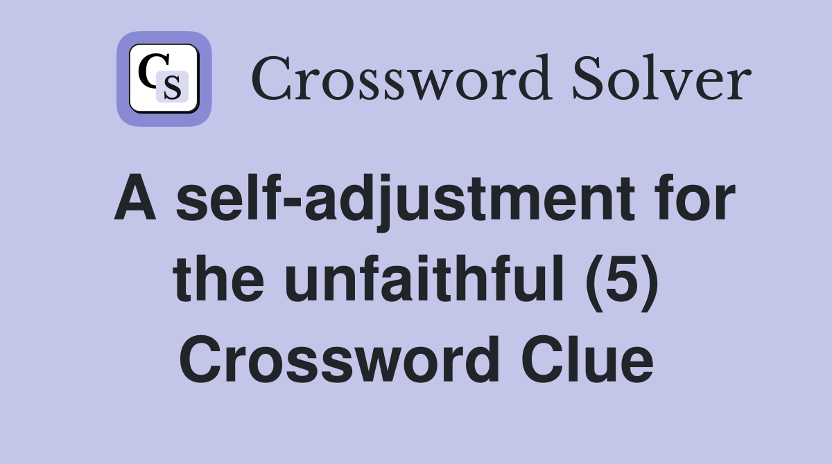 A self-adjustment for the unfaithful (5) Crossword Clue
