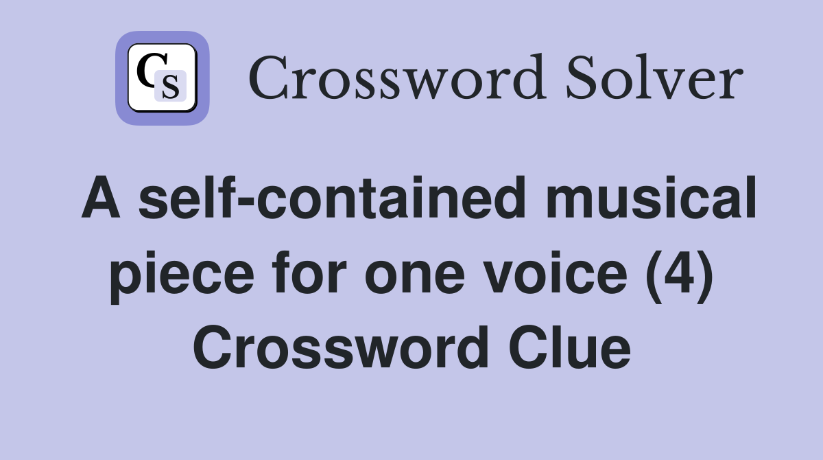 A self-contained musical piece for one voice (4) Crossword Clue