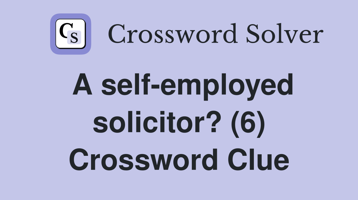 A self-employed solicitor? (6) Crossword Clue