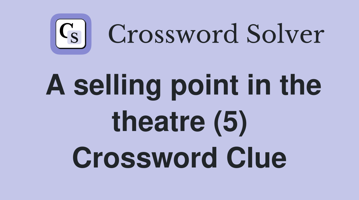 A selling point in the theatre (5) Crossword Clue