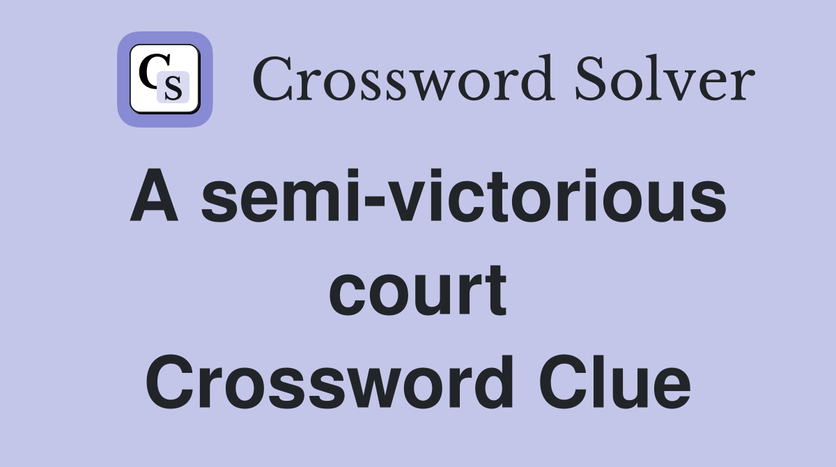 A semi-victorious court Crossword Clue