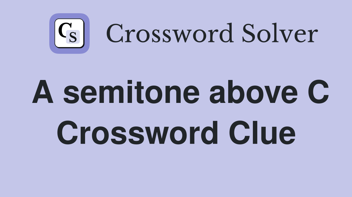 A semitone above C Crossword Clue