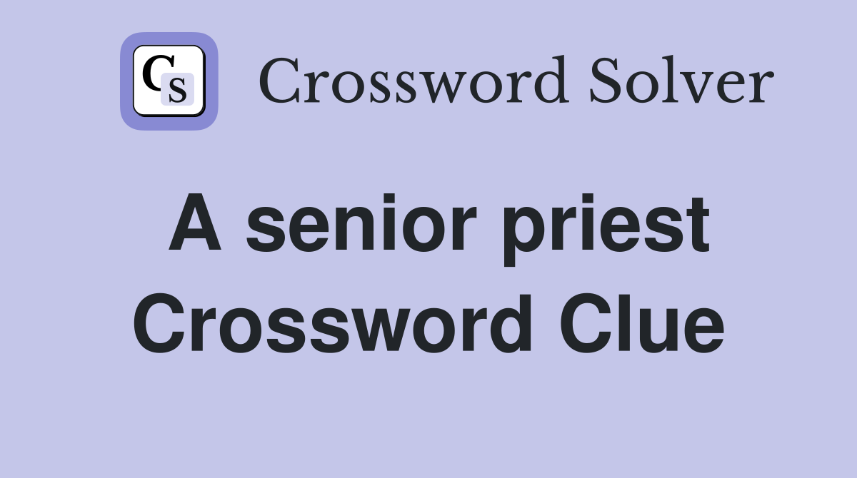 A senior priest Crossword Clue