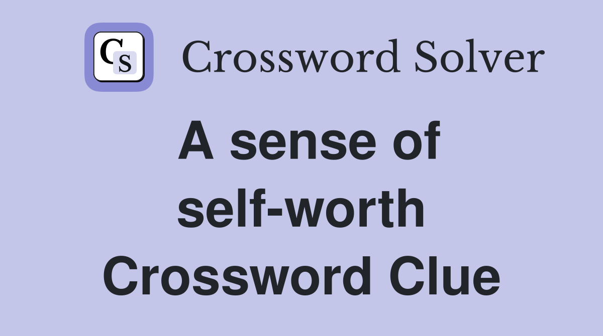 A sense of self-worth Crossword Clue