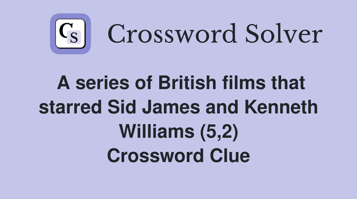 A series of British films that starred Sid James and Kenneth Williams (5,2) Crossword Clue