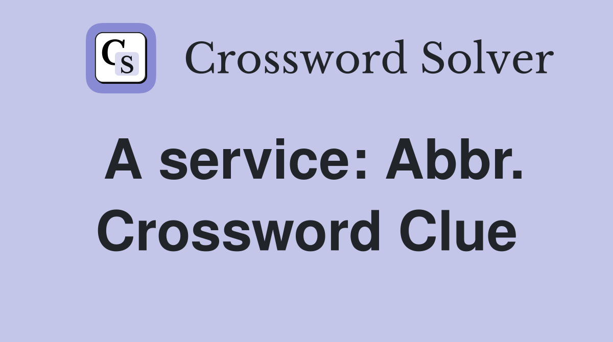 A service: Abbr. Crossword Clue