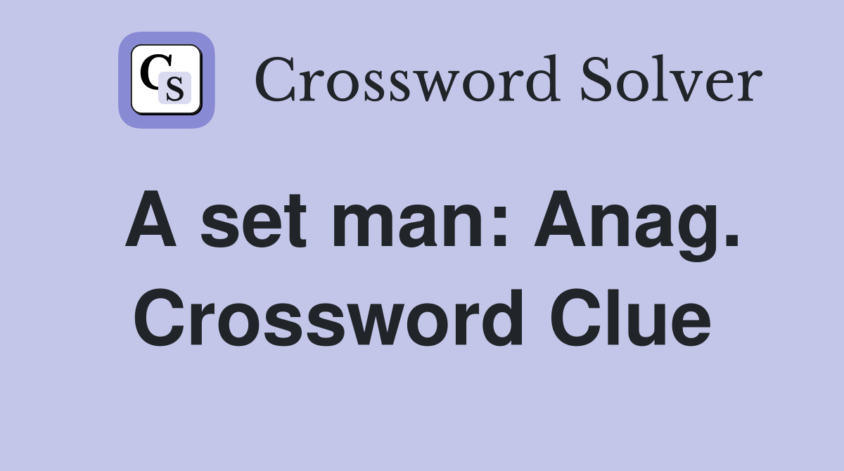 A set man: Anag. Crossword Clue