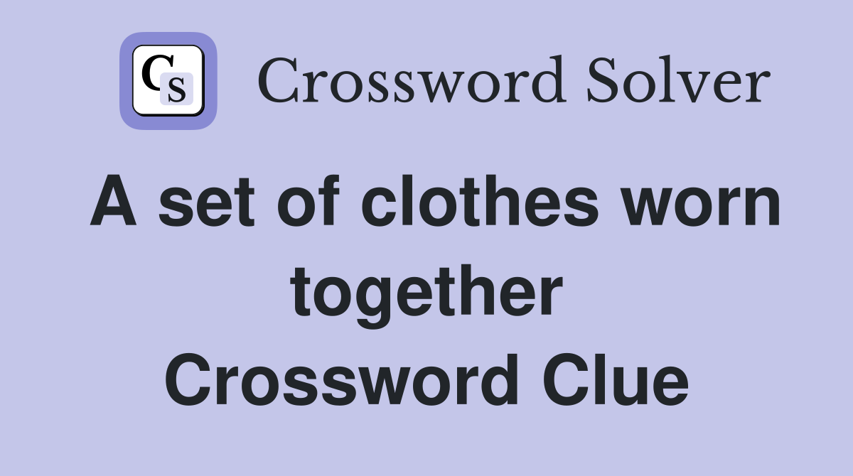 A set of clothes worn together Crossword Clue