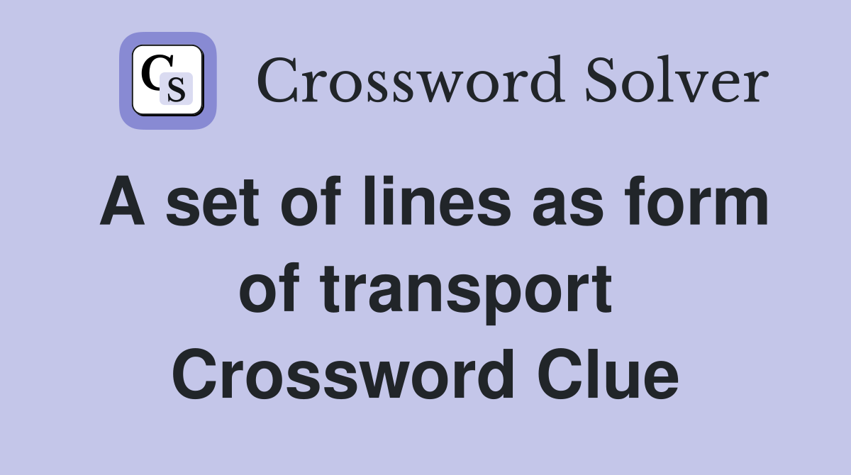 A set of lines as form of transport Crossword Clue