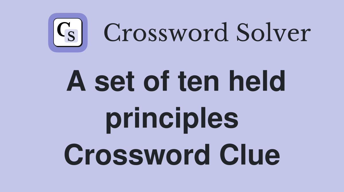A set of ten held principles Crossword Clue