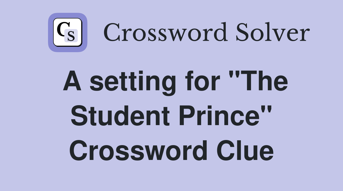 A setting for "The Student Prince" Crossword Clue