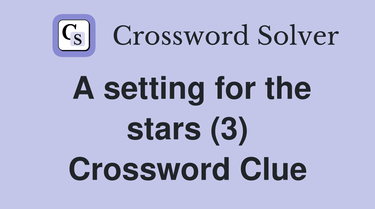 A setting for the stars (3) Crossword Clue