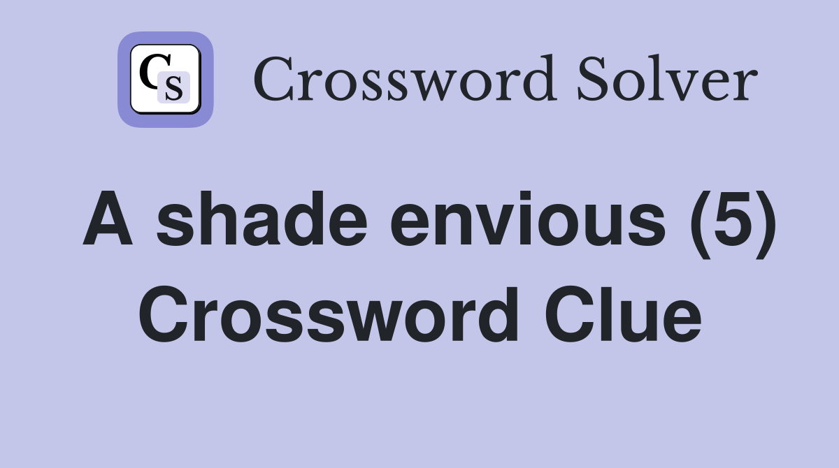 A shade envious (5) Crossword Clue