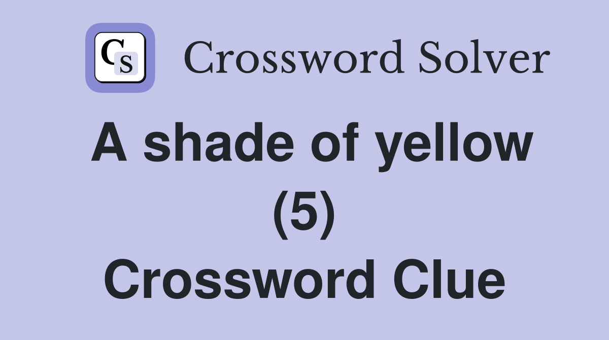 A shade of yellow (5) Crossword Clue