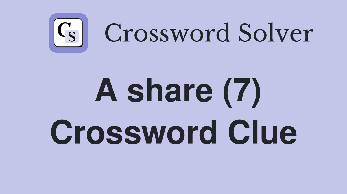 A share (7) Crossword Clue