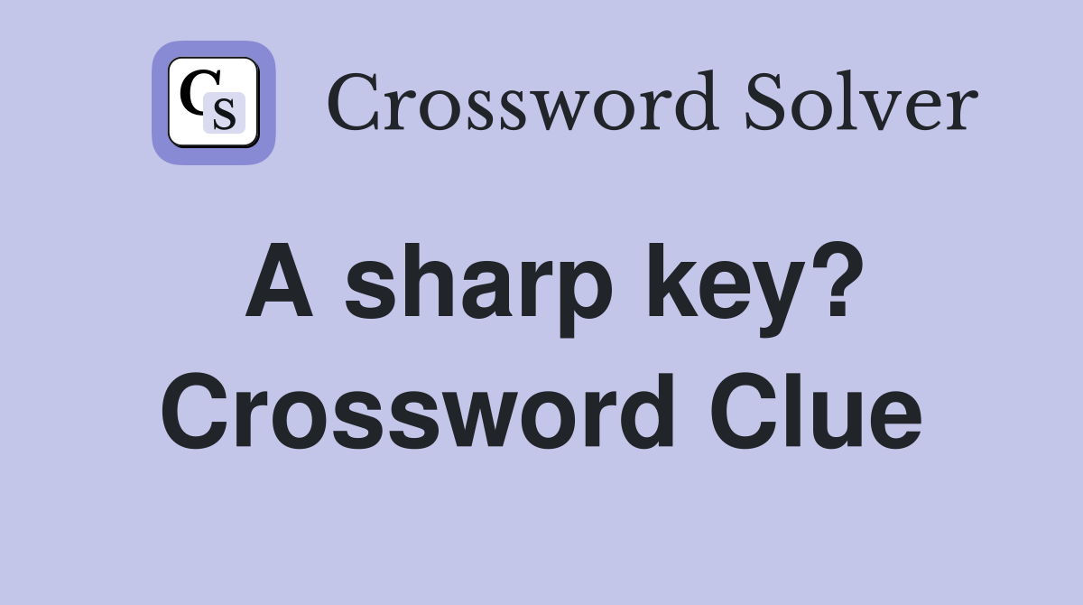A sharp key? Crossword Clue