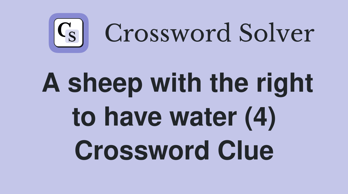 A sheep with the right to have water (4) Crossword Clue