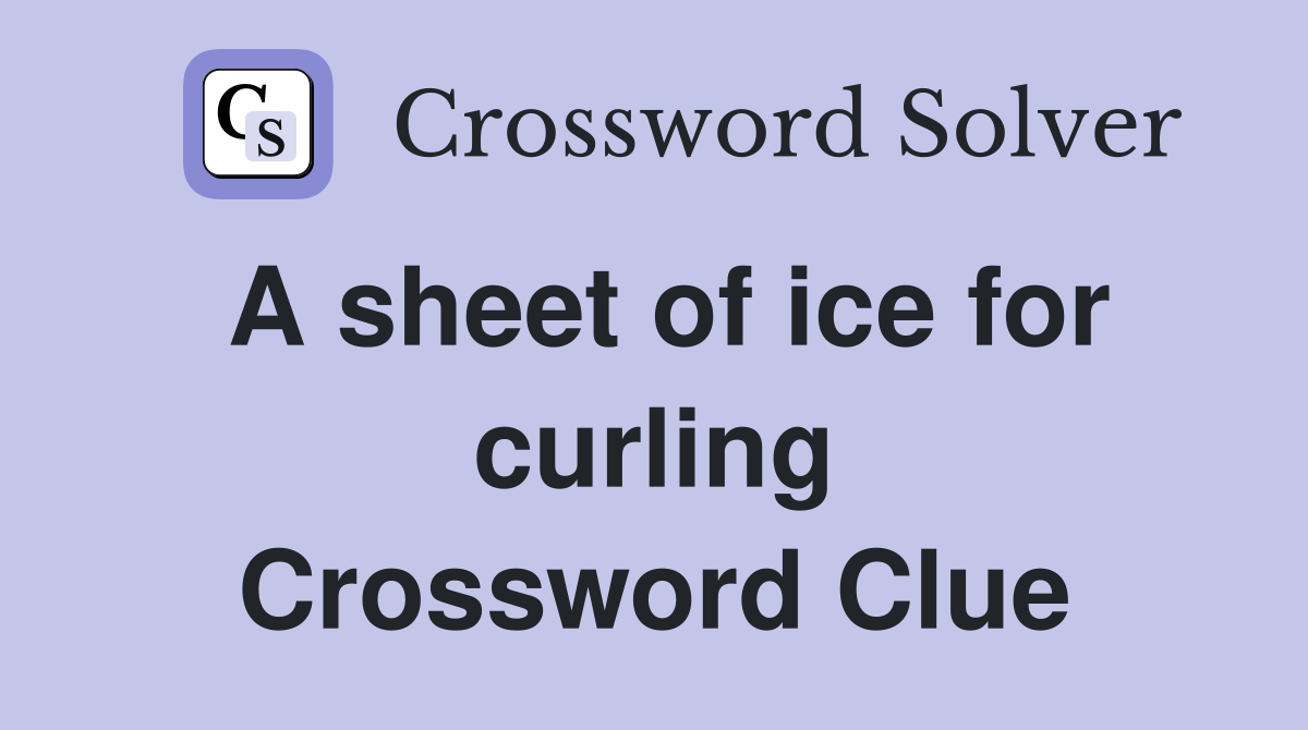 A sheet of ice for curling Crossword Clue