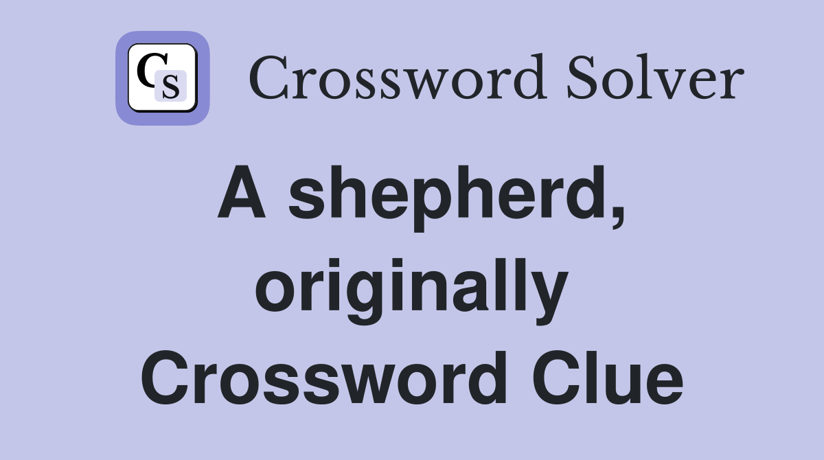 A shepherd, originally Crossword Clue