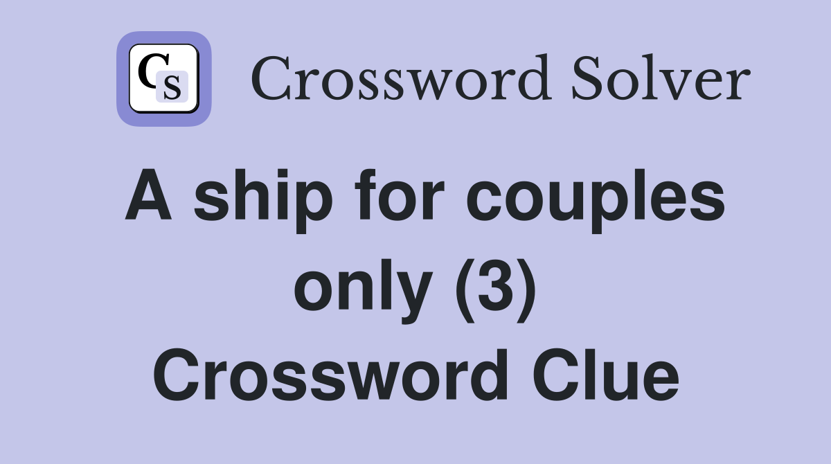 A ship for couples only (3) Crossword Clue